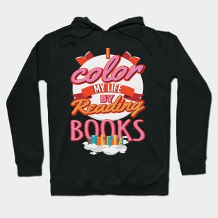 I Color My Life By Reading Books Hoodie